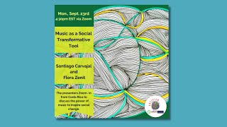 Music as a Social Transformative Tool, Santiago Carvajal and Flora Zenit