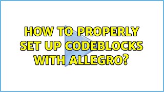 How to properly set up codeblocks with allegro?