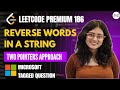 186.Reverse Words in a String | Two Pointers Approach | Leetcode Premium | Microsoft tagged question