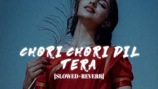 Chori Chori Dil Tera Churayenge  [Slowed Reverb] -Anurati Roy | Phool Aur Angaar || Kumar_MT 🎧