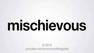 How to Pronounce Mischievous