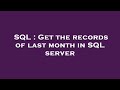 SQL : Get the records of last month in SQL server