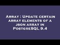 Array : Update certain array elements of a json array in PostgreSQL 9.4