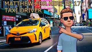 Matthew For Hire EP 17 | Taxi Driver