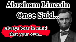 Abraham Lincoln Once Said -  Motivational | Inspirational quotes