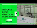 Proponen dotar hospitales de emergencia - Teleantioquia Noticias