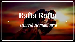 Himesh Reshammiya - Rafta Rafta - Namastey London (2007)