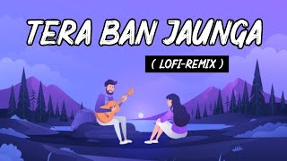Tera Ban Jaunga (Lyrics) Lofi | Kabir Singh | Hindi Lofi Remix | Bollywood Lofi