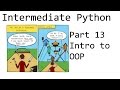 Object Oriented Programming Introduction - Intermediate Python Programming p.13