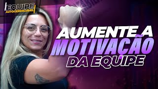 Aumente a motivação da equipe exercendo liderança do jeito certo! | Equipe Autogerenciável 36