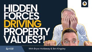 Ep 418 | The Hidden Forces Driving Property Values