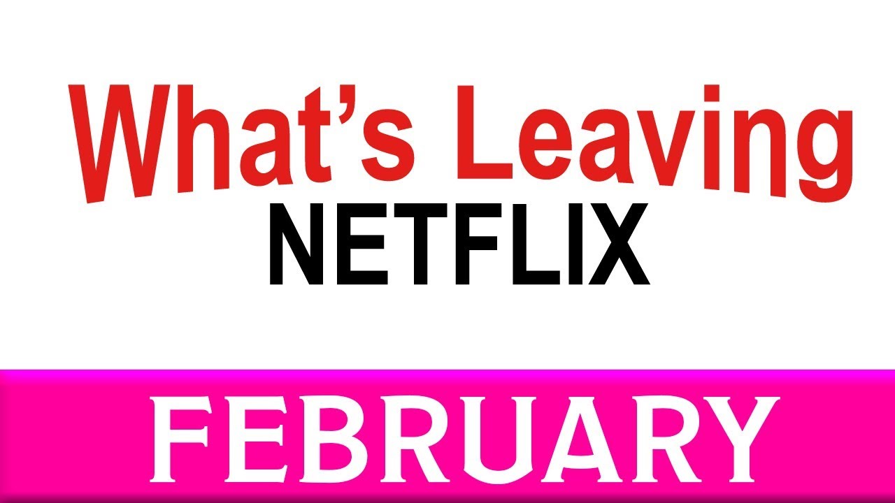 What's Leaving Netflix: February 2018 - YouTube