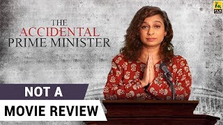 The Accidental Prime Minister | Not A Movie Review | Anupam Kher | Akshaye Khanna | Sucharita Tyagi