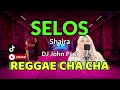 Selos - Shaira & DJ Charles ft DJ John Paul REGGAE Cha Cha | Tiktok Viral