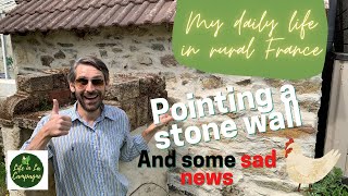 Pointing a stone wall and some sad news -  My Daily Life in Rural France - Ep 27