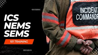 Training 101 for SEMS, NIMS and ICS (Incident Command System)