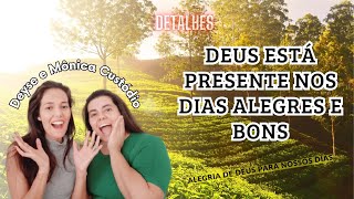 DEUS ESTÁ NO DIA A DIA | Tempo de alegria em Deus | Reconhecendo Deus no dia a dia | Crer e confiar