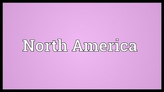 North America Meaning