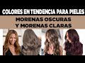 COLORES EN TENDENCIA PARA PIELES MORENAS OSCURAS Y MORENAS CLARAS