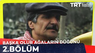 Başka Olur Ağaların Düğünü 2. Bölüm @NostaljiTRT