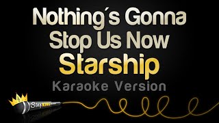 Starship - Nothings Gonna Stop Us Now Karaoke Version