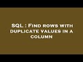 SQL : Find rows with duplicate values in a column