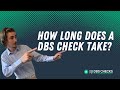 How Long Does A DBS Check Take?