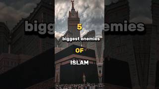 biggest enemies of Islam