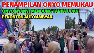 PENAMPILAN ONYO sangat MEMUKAU‼️ONYO nyanyi MENDUNG TANPO UDAN, PENONTON AMBYAR