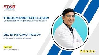 Understanding the Thulium Prostate Laser process and its pros \u0026 cons | Star Hospital