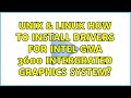 Unix & Linux: How to install drivers for intel GMA 3600 intergrated graphics system?