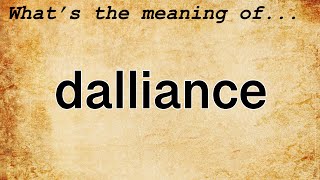 Dalliance Meaning : Definition of Dalliance