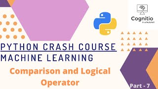 Python Crash Course - ML - Comparison & Logical Operator - Part 7