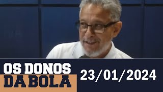 Os Donos da Bola Rádio com Silvio Benfica | 23/01/2024