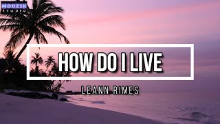 How Do I Live - Leann Rimes (Lyrics Video)