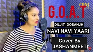 Diljit Dosanjh : Navi Navi Yaari (Cover Song ) Jashanmeet  | G.O.A.T. | New Punjabi Song 2020