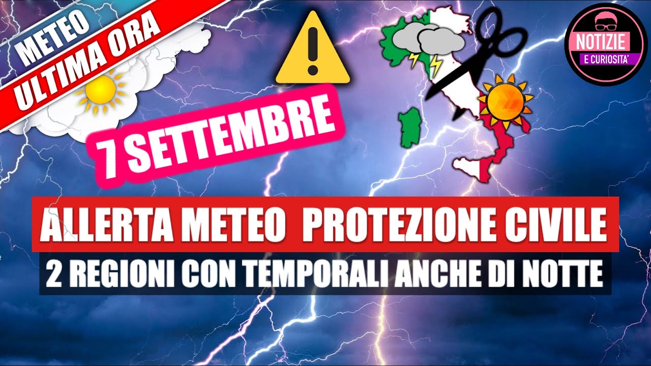 Allerta Meteo Protezione Civile Su 2 Regioni Anche Di Notte Per Il 7 ...