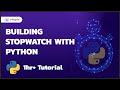 How to build a Stopwatch with Python | Python Tutorial | Codegnan