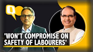 Will Not Compromise on Safety \u0026 Interests of Labourers: MP CM Shivraj Singh Chouhan | The Quint