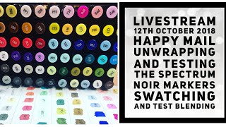 LIVESTREAM Happy Mail - Spectrum Noir Alcohol Markers - Swatching & Testing 12th October 2018 part1