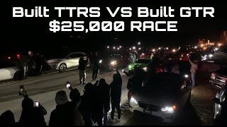 Built TTRS vs Built GTR $25,000 Race, Mexico gets Intense!