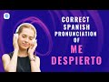 How to pronounce 'Daily routine' (Me despierto) in Spanish? | Spanish Pronunciation