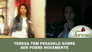 Teresa - Teresa tem pesadelo sobre ser pobre novamente