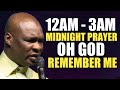 12AM - 3AM BEDTIME PRAYER, OH GOD REMEMBER ME TONIGHT - APOSTLE JOSHUA SELMAN 