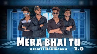 Mera Bhai Tu 2.0 |video song |Yasser Desai |4 idiots Hamirgrah | New Hindi Song 2021