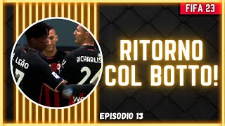 RITORNO COL BOTTO || CARRIERA MILAN - FIFA 23 - EP.13