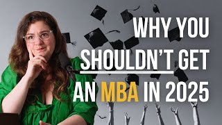 Why You Shouldn't Get an MBA (2025 Update)