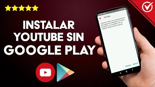 Cómo Descargar e Instalar YouTube sin Google Play en Android