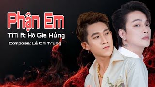 Phận Em - Hồ Gia Hùng ft TiTi  ( Fan Remake )