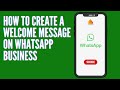 How to Create a Welcome Message on WhatsApp Business | Auto Greeting Setup